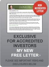 Exclusive for Accredited Investors - My New Free Letter!